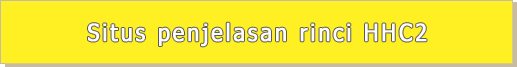 Situs penjelasan rinci HHC2 Situs penjelasan rinci HHC2