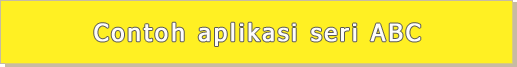 Contoh aplikasi seri ABC Contoh aplikasi seri ABC