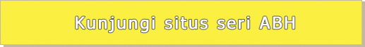 Kunjungi situs seri ABH Kunjungi situs seri ABH