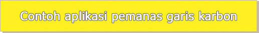 Contoh aplikasi pemanas garis karbon Contoh aplikasi pemanas garis karbon