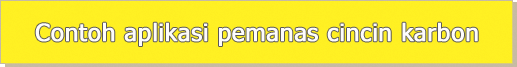 Contoh aplikasi pemanas cincin karbon Contoh aplikasi pemanas cincin karbon